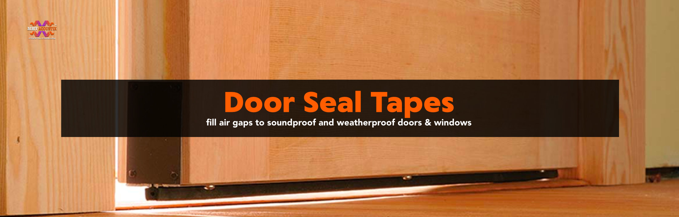 Door Seal Tapes & Bottoms India  Door & Window Soundproofing